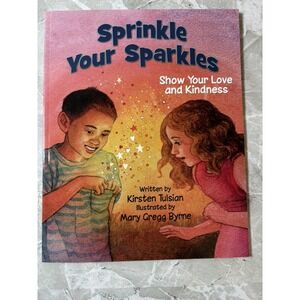 Sprinkle Your‎ Sparkles : Show Your Love and Kindness by Kirsten Tulsian Signed